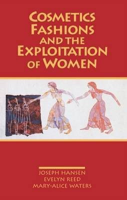 Cosmetics, Fashions and the Exploitation of Women(English, Paperback, Reed Evelyn)