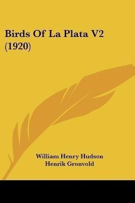 Birds Of La Plata V2 (1920)(English, Paperback, Hudson William Henry)