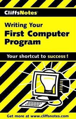 CliffsNotes Writing Your First Computer Program(English, Electronic book text, Wyatt Allen)