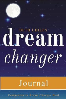 Dream Changer Journal(English, Paperback, Chiles Beth)