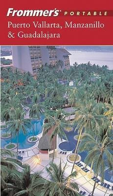 Frommer's Portable Puerto Vallarta, Manzanillo & Guadalajara(English, Electronic book text, Baird David)