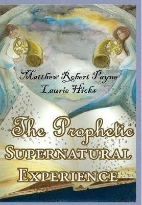 The Prophetic Supernatural Experience(English, Hardcover, Payne Matthew Robert)