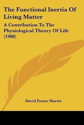 The Functional Inertia Of Living Matter(English, Paperback, Harris David Fraser)