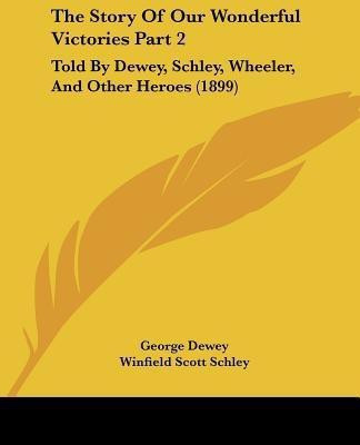 The Story Of Our Wonderful Victories Part 2(English, Paperback, Dewey George)