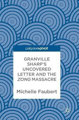 Granville Sharp's Uncovered Letter and the Zong Massacre(English, Hardcover, Faubert Michelle)