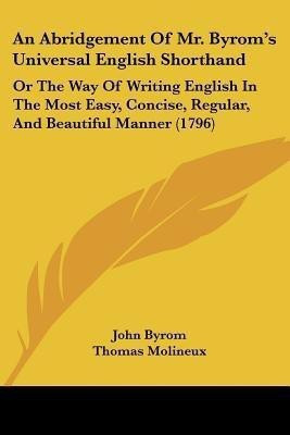An Abridgement Of Mr. Byrom's Universal English Shorthand(English, Paperback, Byrom John)