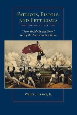 Patriots, Pistols and Petticoats(English, Paperback, Fraser Walter J.)