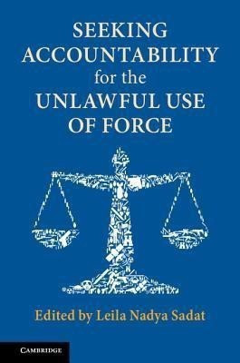 Seeking Accountability for the Unlawful Use of Force(English, Paperback, Sadat Leila Nadya)
