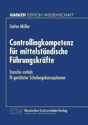 Controllingkompetenz fuer mittelstaendische Fuehrungskraefte(German, Paperback, unknown)