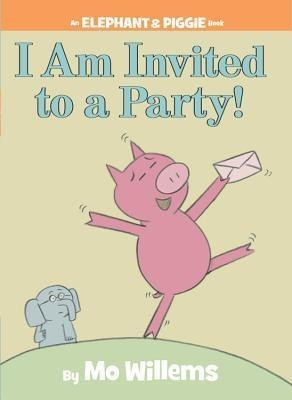 I Am Invited to a Party!-An Elephant and Piggie Book(English, Hardcover, Willems Mo)