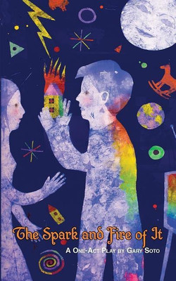 The Spark and Fire of It(English, Paperback, Soto Gary)