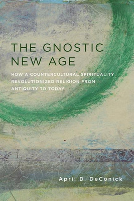 The Gnostic New Age(English, Hardcover, DeConick April)