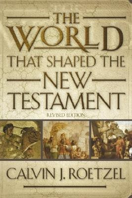 The World That Shaped the New Testament, Revised Edition(English, Paperback, Roetzel Calvin J.)