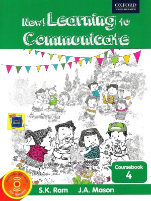 OXFORD NEW! LEARNING TO COMMUNICATE COURSEBOOK CLASS 4(English, Paperback, S.K. RAM J.A MASON)