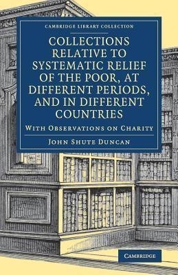 Collections Relative to Systematic Relief of the Poor, at Different Periods, and in Different Countries(English, Paperback, Duncan John Shute)