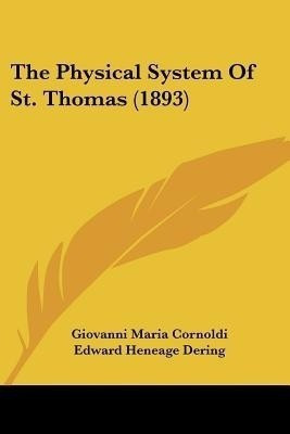 The Physical System Of St. Thomas (1893)(English, Paperback, Cornoldi Giovanni Maria)