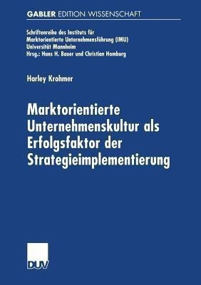 Marktorientierte Unternehmenskultur als Erfolgsfaktor der Strategieimplementierung(German, Paperback, Krohmer Harley)
