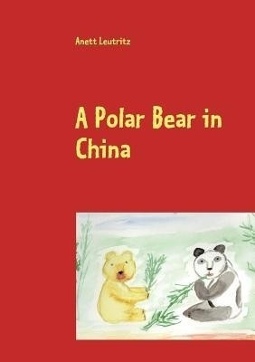 A Polar Bear in China(English, Paperback, Leutritz Anett)