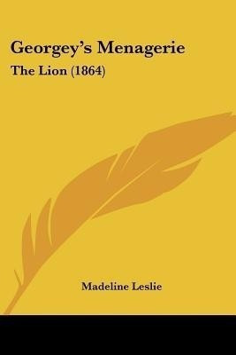 Georgey's Menagerie(English, Paperback, Leslie Madeline)