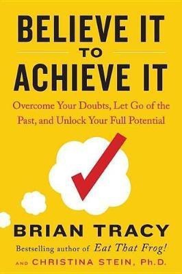 Believe It to Achieve It(English, Hardcover, Tracy Brian)