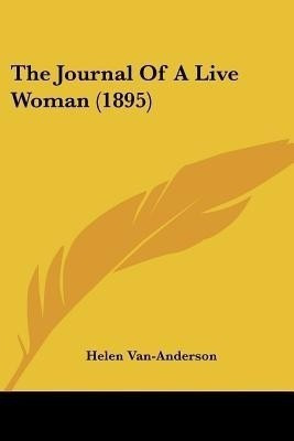 The Journal Of A Live Woman (1895)(English, Paperback, Van-Anderson Helen)