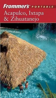 Frommer's Portable Acapulco, Ixtapa & Zihuatanejo(English, Electronic book text, Bairstow Lynne)