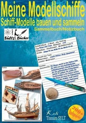 Meine Modellschiffe - Schiff Modelle bauen und sammeln - Sammelbuch/Notizbuch(German, Paperback, Sultz Renate)