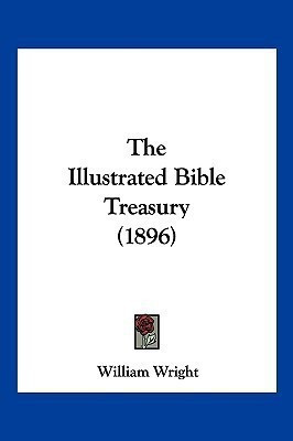 The Illustrated Bible Treasury (1896)(English, Paperback, unknown)