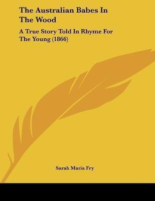 The Australian Babes In The Wood(English, Paperback, Fry Sarah Maria)