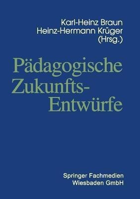 Paedagogische Zukunftsentwuerfe(German, Paperback, unknown)