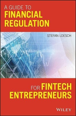 A Guide to Financial Regulation for Fintech Entrepreneurs(English, Paperback, Loesch Stefan)