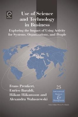 Use of Science and Technology in Business  - Exploring the Impact of Using Activity for Systems, Organizations, and People(English, Hardcover, sson Hakan)