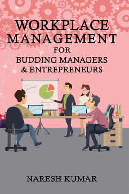 Workplace Management For Budding Managers & Entrepreneurs(English, Paperback, Kumar Naresh)