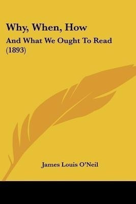 Why, When, How(English, Paperback, O'Neil James Louis)