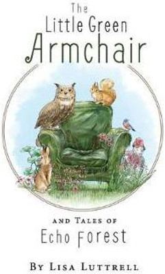 The Little Green Armchair and Tales of Echo Forest(English, Paperback, Luttrell Lisa)