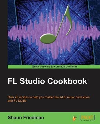 FL Studio Cookbook(English, Electronic book text, Friedman Shaun)