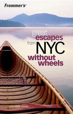 Frommer's Great Escapes From NYC Without Wheels(English, Electronic book text, Rovito Lisa Marie)