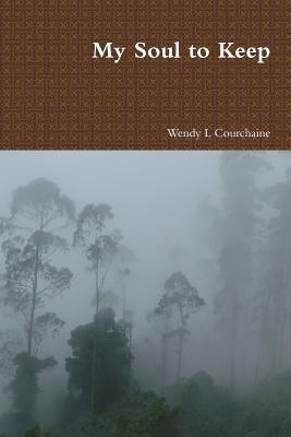My Soul to Keep(English, Paperback, Courchaine Wendy L)