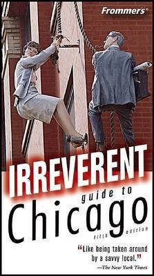 Frommer's Irreverent Guide to Chicago(English, Electronic book text, Blackwell Elizabeth Canning)