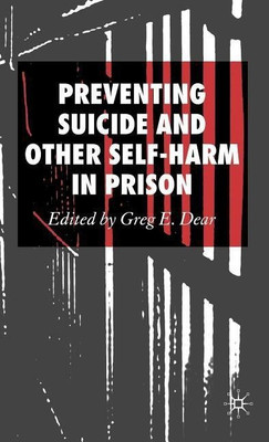 Preventing Suicide and Other Self-Harm in Prison(English, Hardcover, Dear Greg E.)