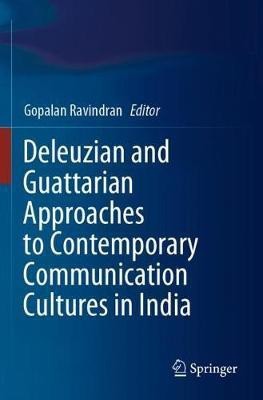 Deleuzian and Guattarian Approaches to Contemporary Communication Cultures in India(English, Paperback, unknown)