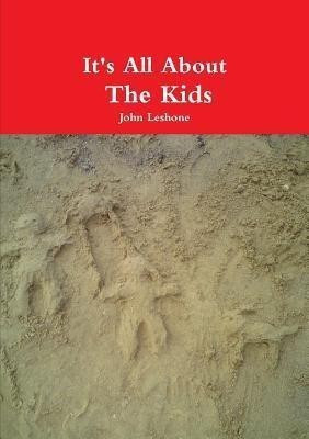 It's All About The Kids(English, Paperback, Leshone John)