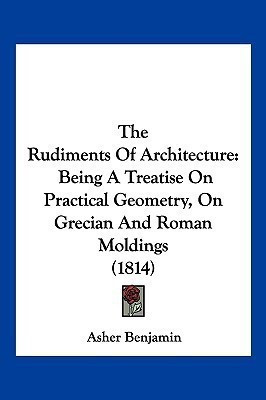 The Rudiments Of Architecture(English, Paperback, Benjamin Asher)