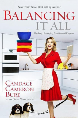 Balancing It All(English, Paperback, Bure Candace Cameron)