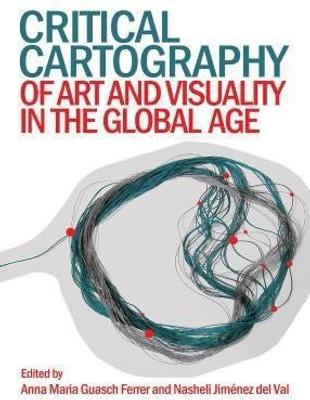 Critical Cartography of Art and Visuality in the Global Age(English, Hardcover, unknown)