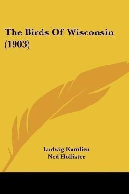 The Birds Of Wisconsin (1903)(English, Paperback, Kumlien Ludwig)