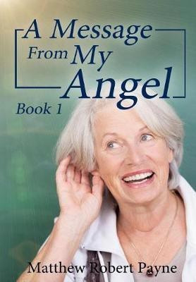 A Message From My Angel(English, Hardcover, Payne Matthew Robert)