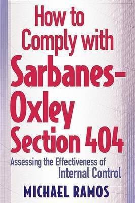 How to Comply with Sarbanes-Oxley Section 404(English, Electronic book text, Ramos Michael J.)