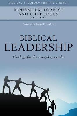 Biblical Leadership - Theology for the Everyday Leader(English, Hardcover, Forrest Benjamin)