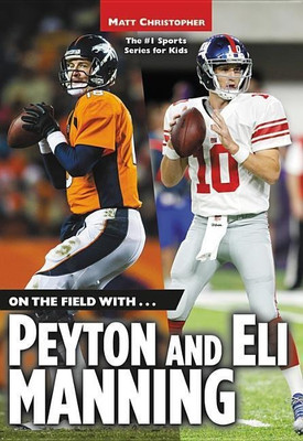 On the Field with...Peyton and Eli Manning(English, Paperback, Christopher Matt)